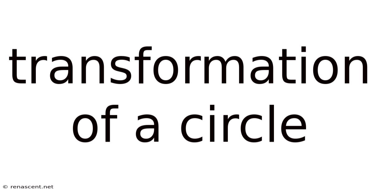 Transformation Of A Circle