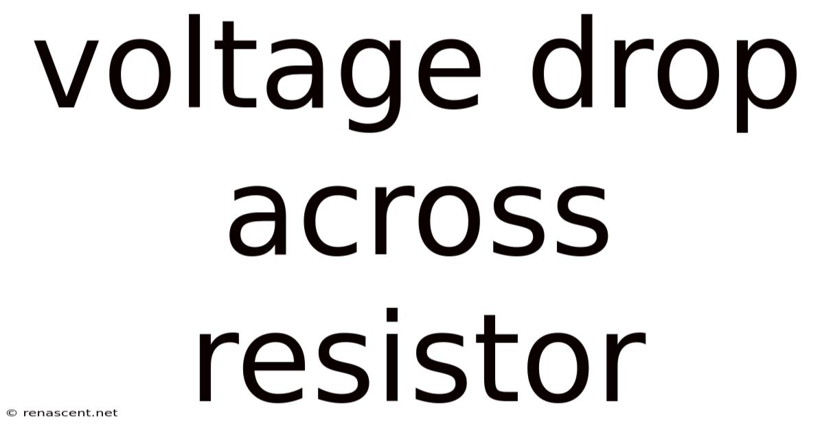 Voltage Drop Across Resistor