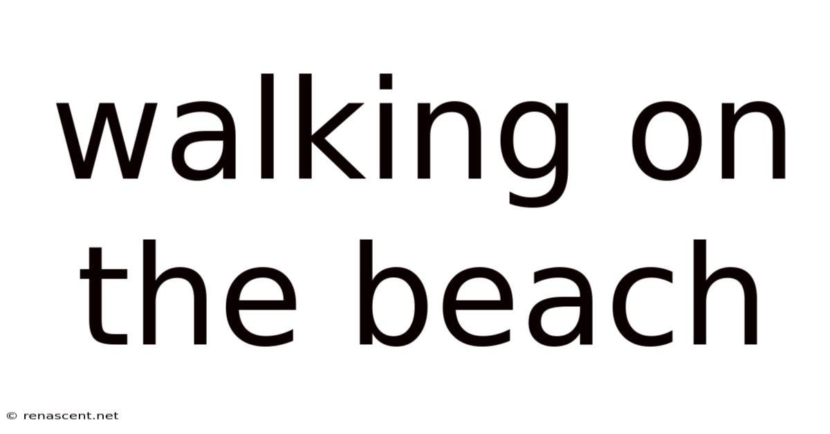 Walking On The Beach