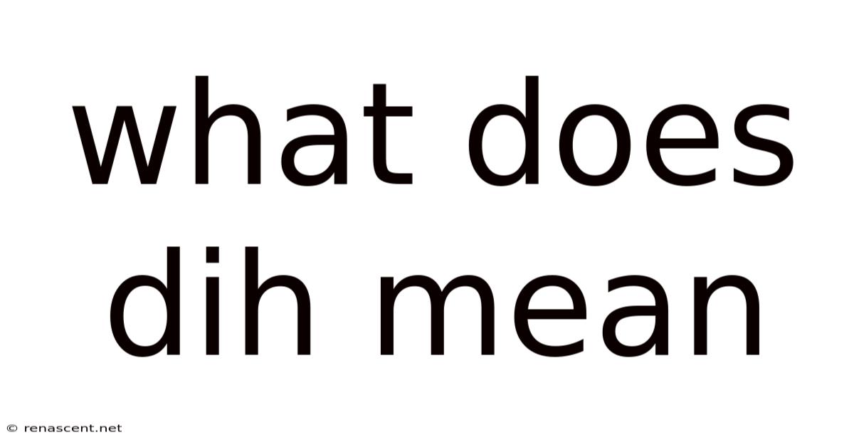 What Does Dih Mean