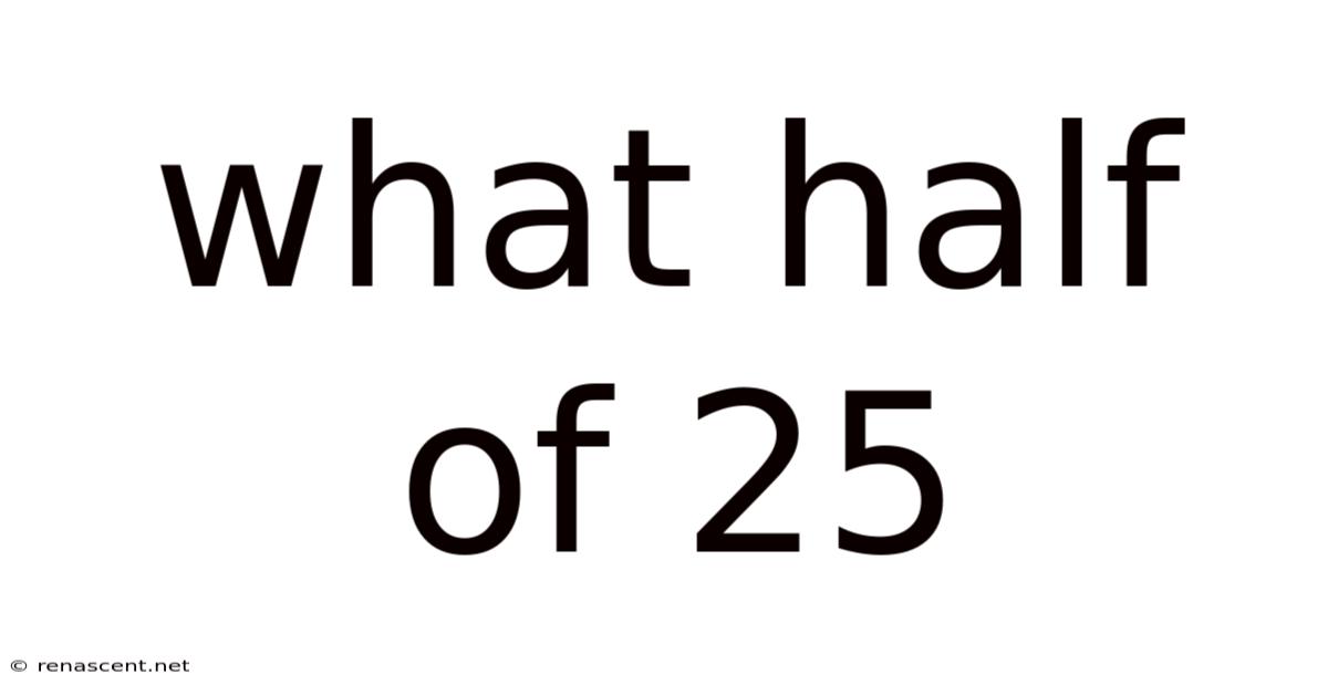 What Half Of 25