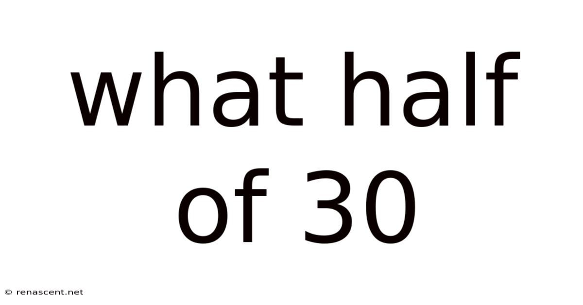 What Half Of 30