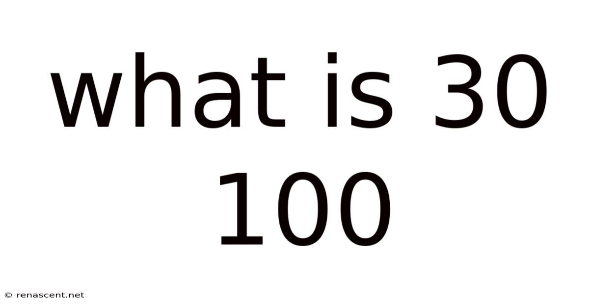 What Is 30 100