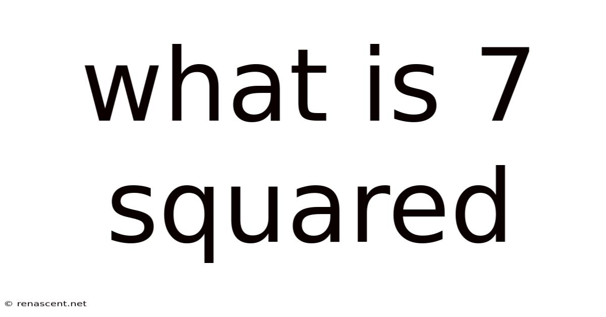 What Is 7 Squared