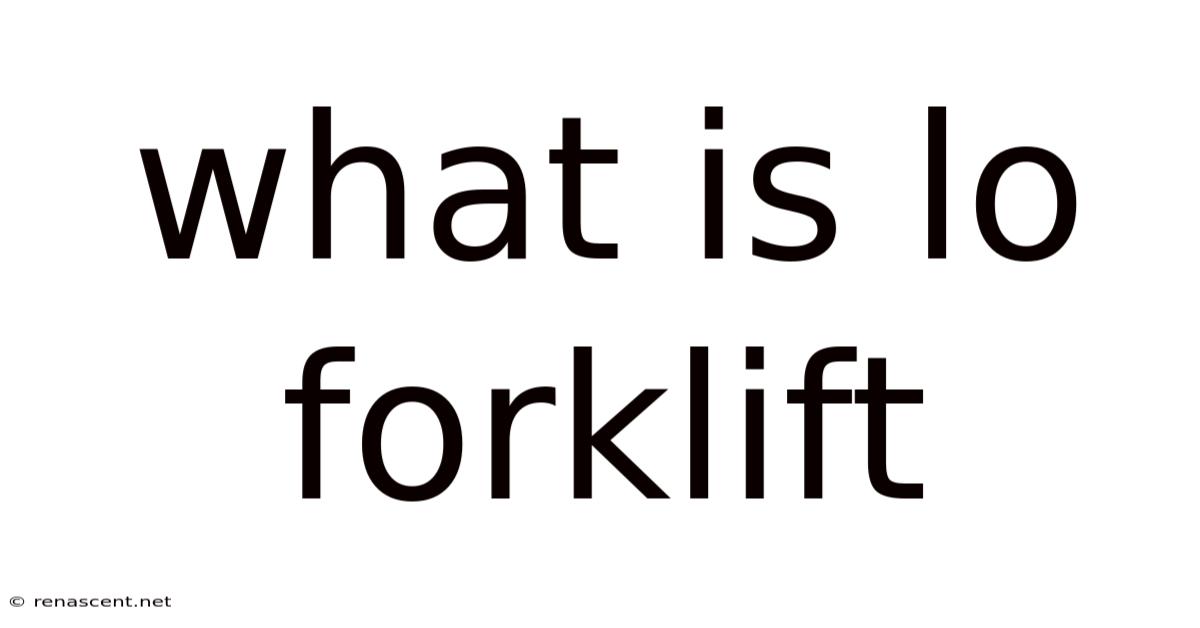 What Is Lo Forklift