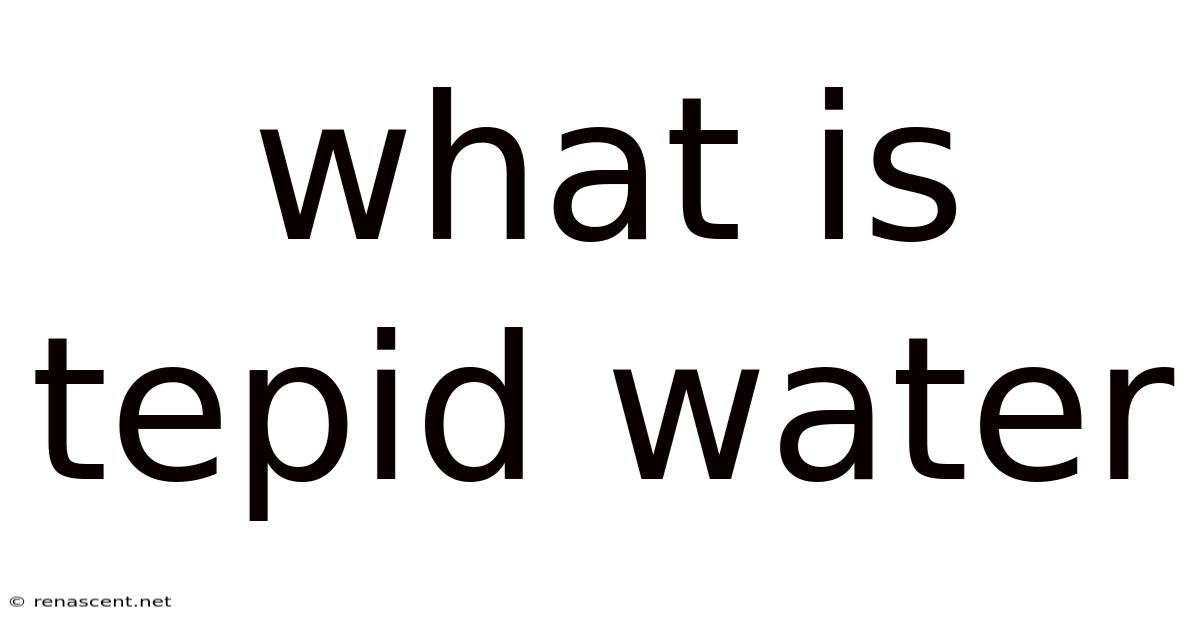 What Is Tepid Water