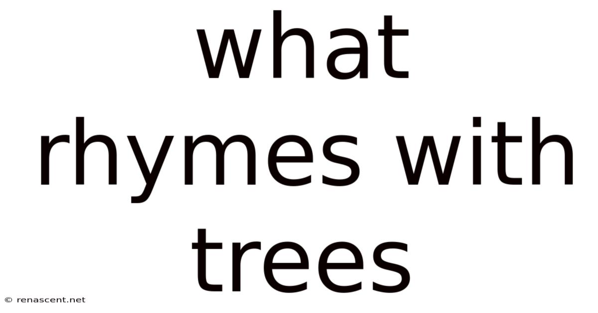 What Rhymes With Trees