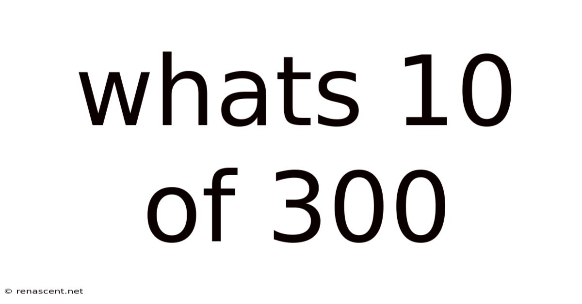 Whats 10 Of 300
