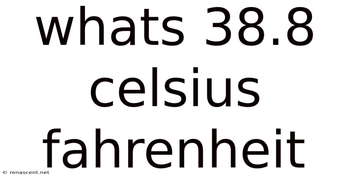Whats 38.8 Celsius Fahrenheit