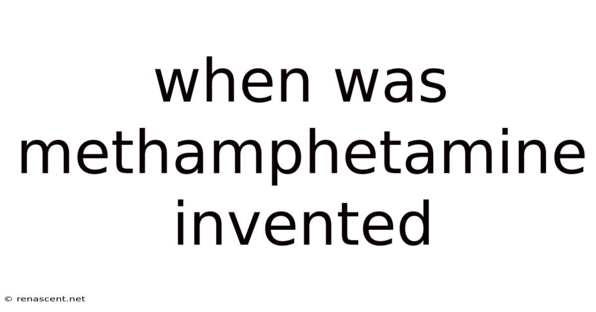 When Was Methamphetamine Invented