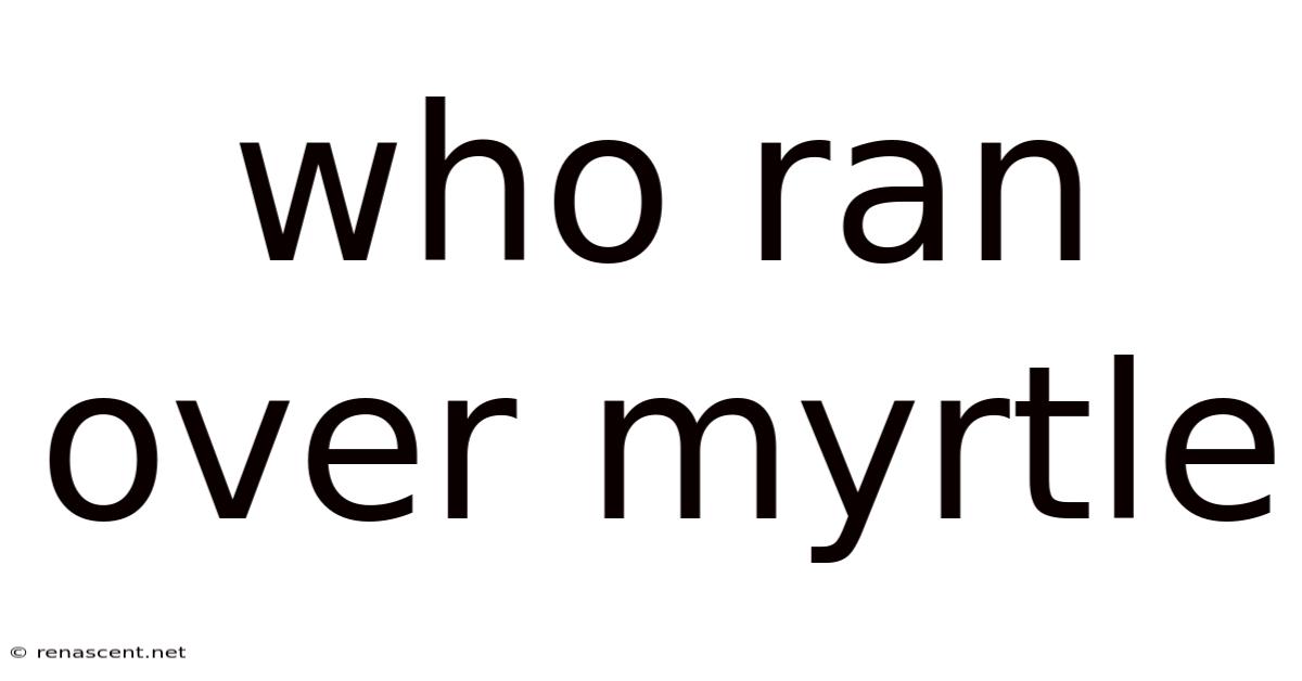 Who Ran Over Myrtle