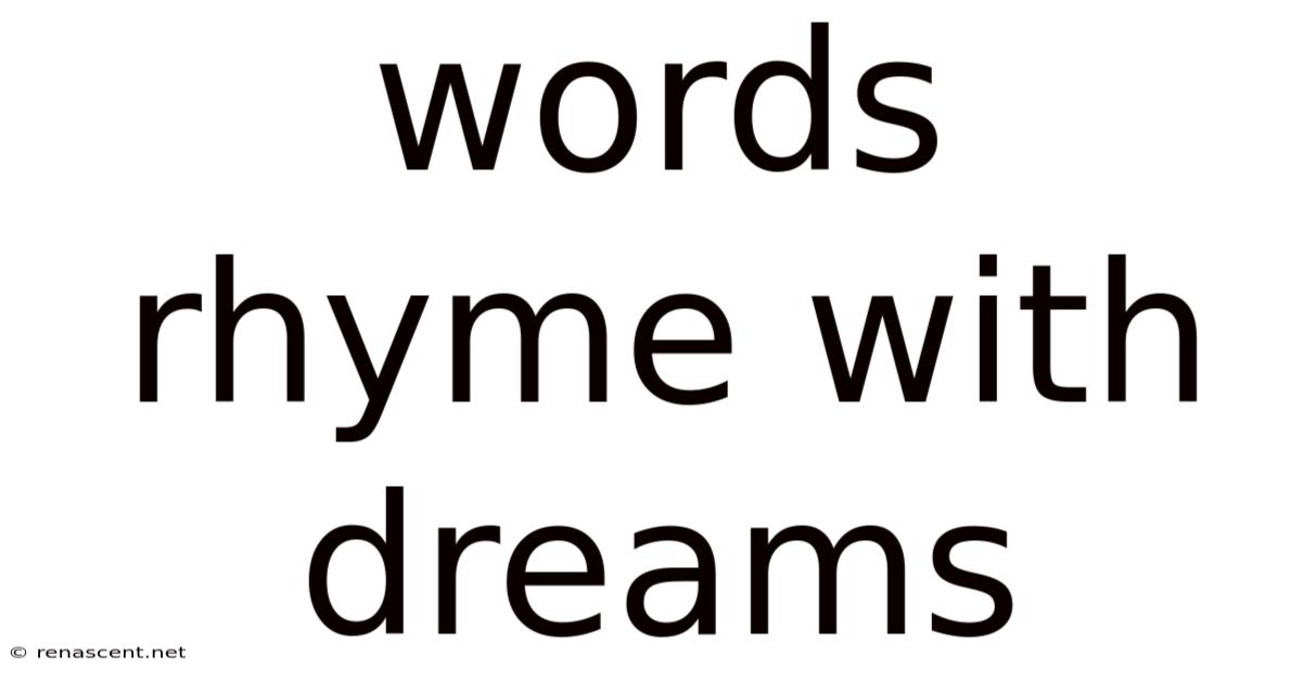 Words Rhyme With Dreams