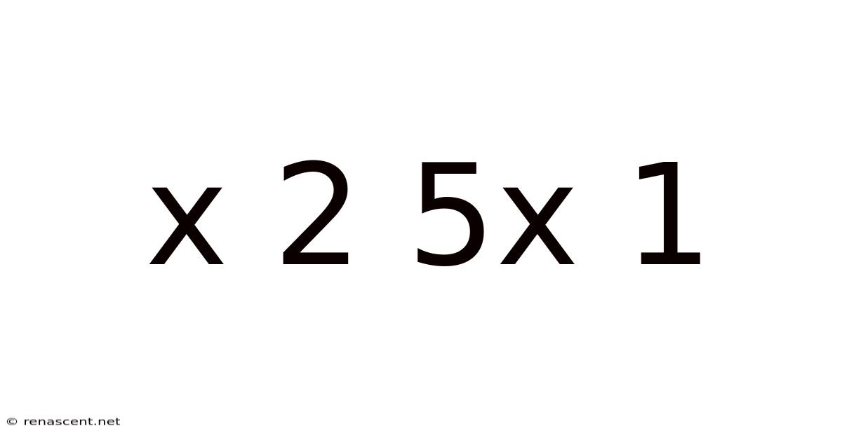 X 2 5x 1
