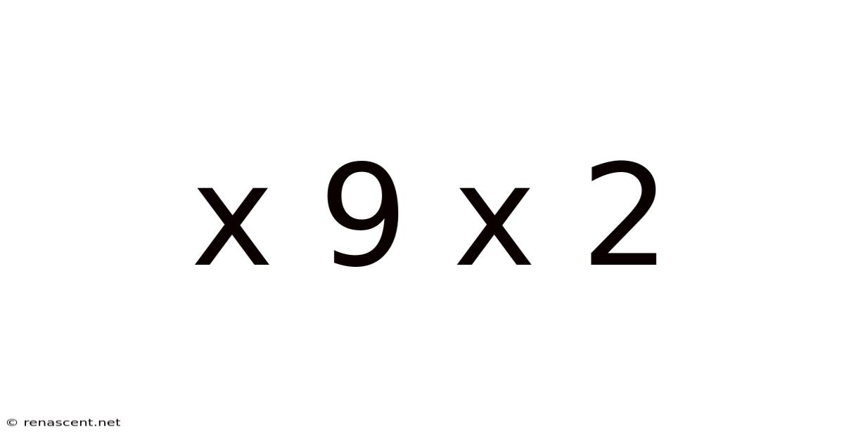 X 9 X 2