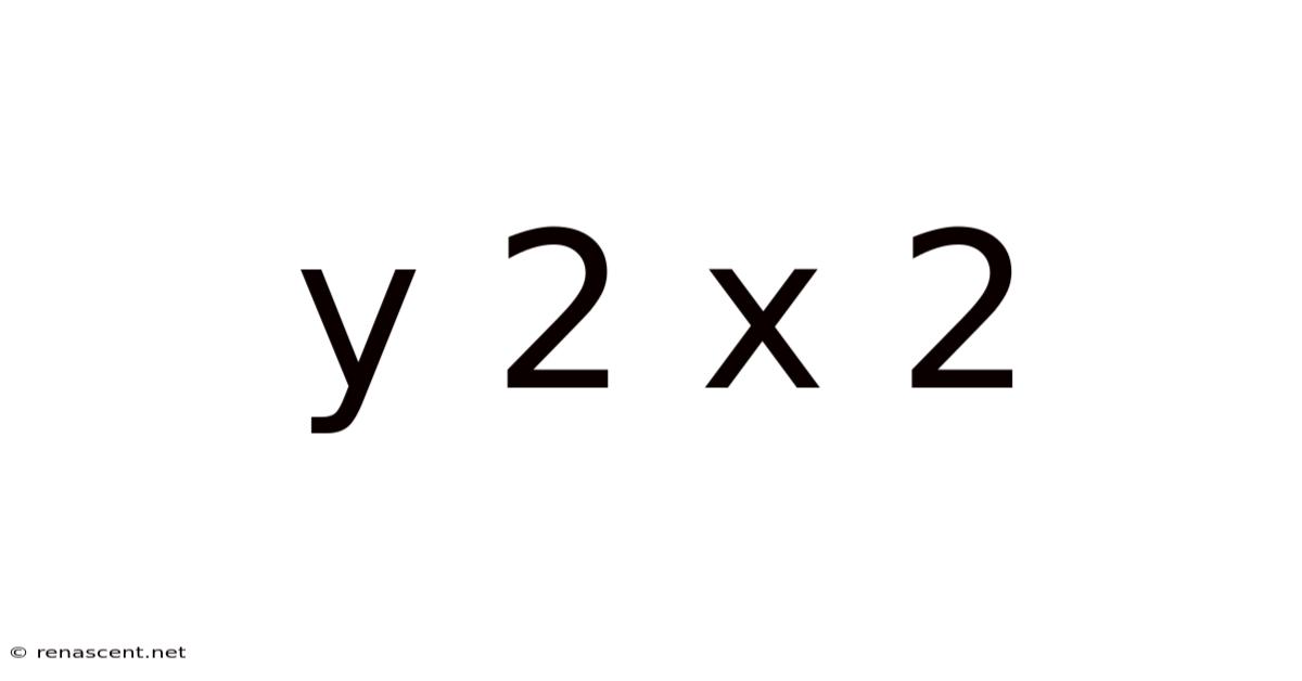 Y 2 X 2